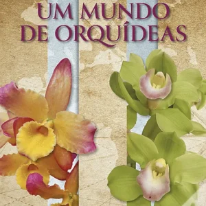 Um Mundo de Orquídeas - de José M. M. Santos